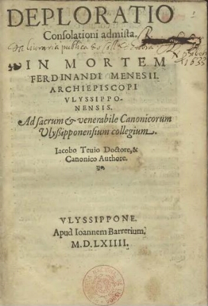 Deploratio consolationi admista in mortem Ferdinandi Menesij archiepiscopi Vlissipponensis ad sacrum...