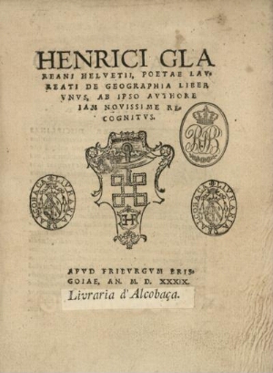 Henrici Glareani Heluetii, poetae laureati, De Geographia liber vnus, ab ipso authore iam nouissime ...