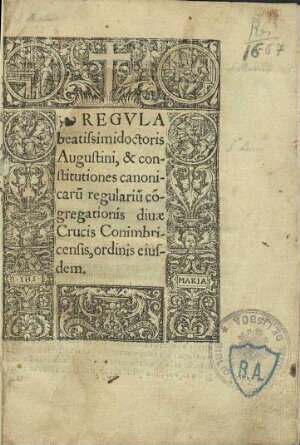 Regula beatissimi doctoris Augustini, & constitutiones canonicaru[m] regulariu[m] co[n]gregationis d...